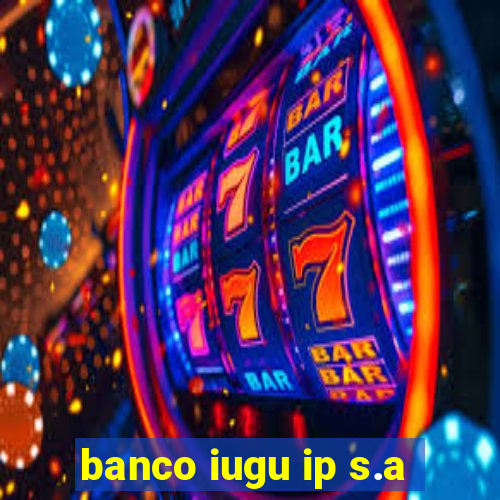 banco iugu ip s.a